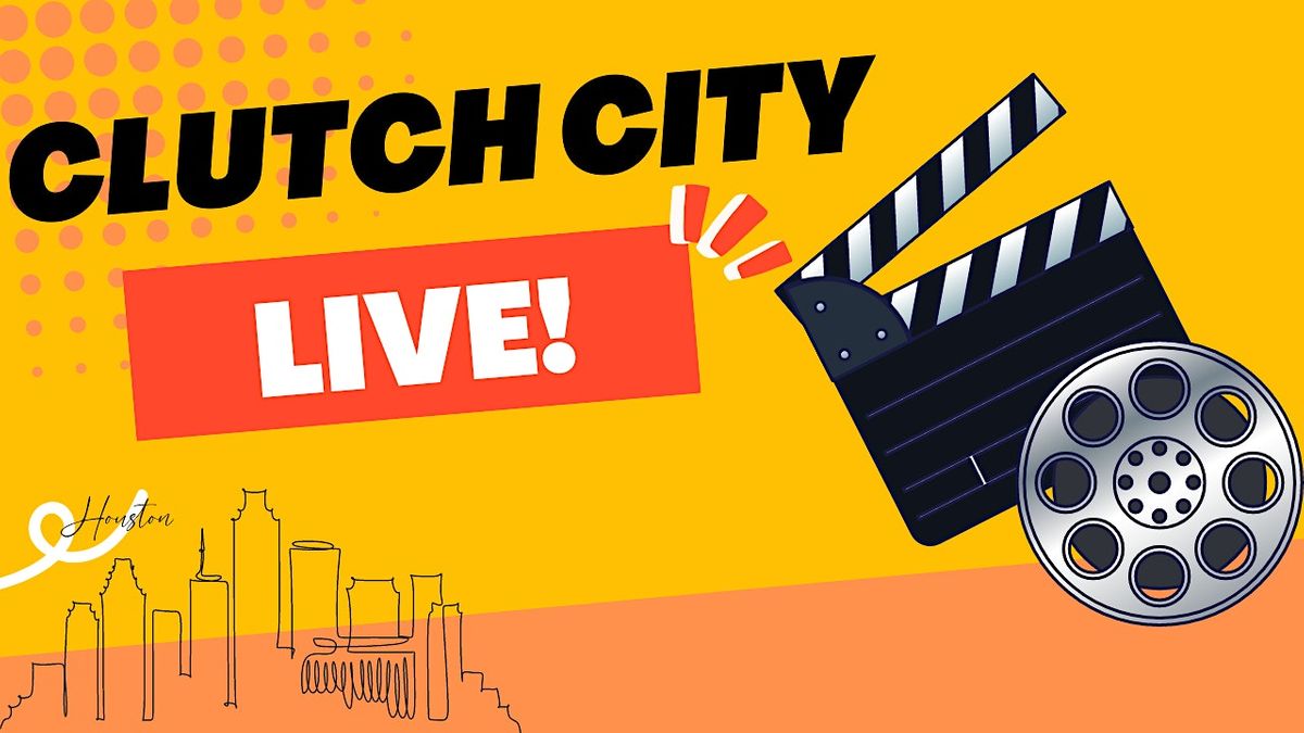 Clutch City Live! Houstons Only Live Production and Acting Event, 2016