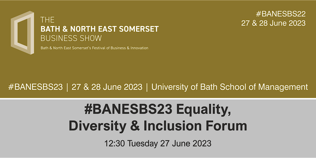 #BANESBS23 Equality, Diversity & Inclusion Forum, University of Bath ...