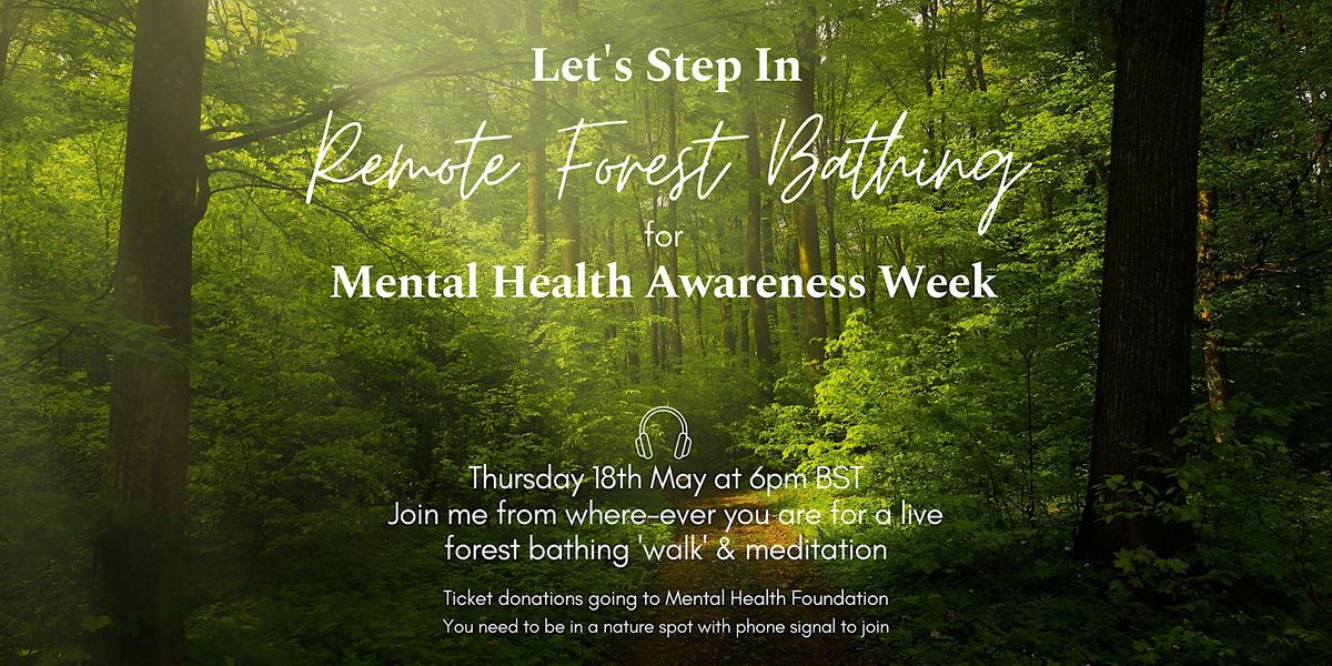 Remote Forest Bathing for Mental Health Awareness Week, May 18 2023 ...