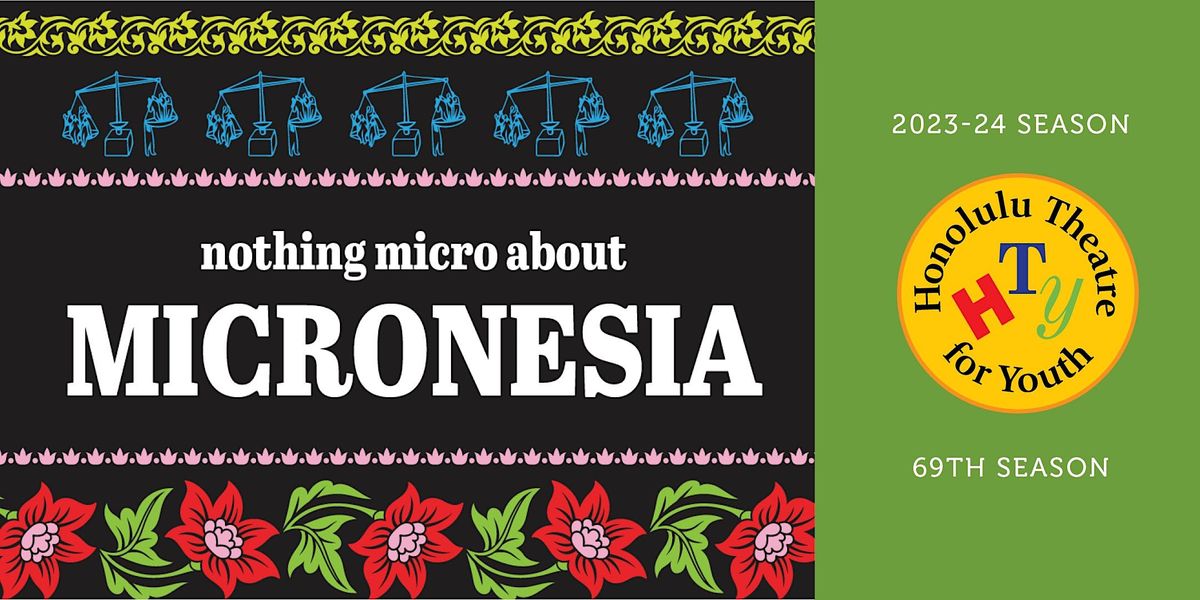 nothing micro about Micronesia, Honolulu Theatre for Youth, 22 March