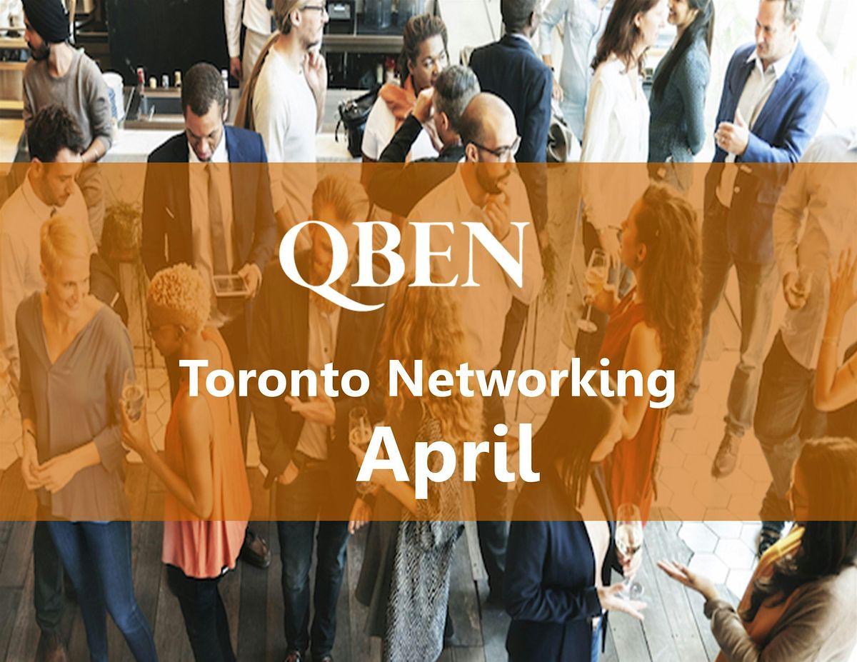 QBEN Toronto April Networking, Hotel Victoria, Toronto, 23 April 2024