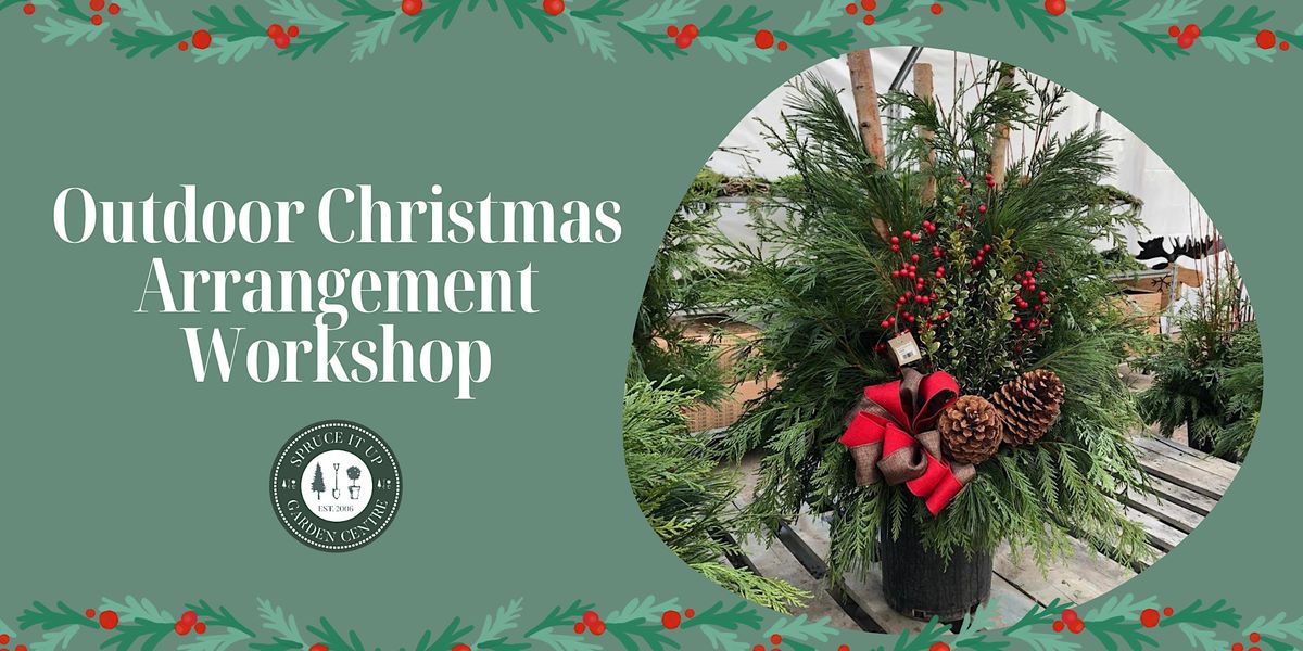 Outdoor Christmas Arrangement, Spruce It Up Garden Centre Open Year