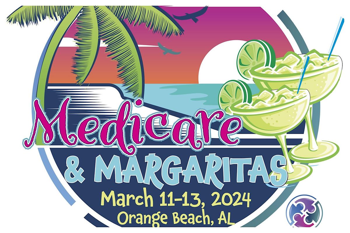 Medicare & Margaritas on March 1113, 2024 in Orange Beach, Alabama