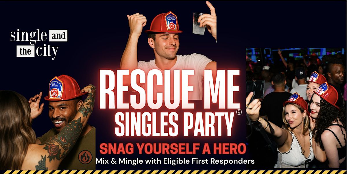 "Rescue Me" Singles Party: Mix and Mingle with NYC's Bravest Firefighters, 12 February | AllEvents