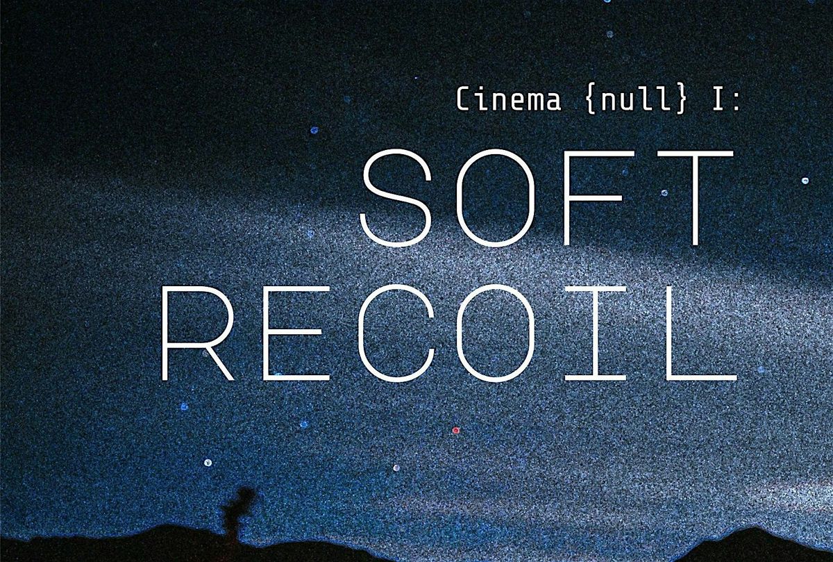 Fossilver Collective Presents Cinema{null} I: Soft Recoil, 6 December | Event in Los Angeles | AllEvents