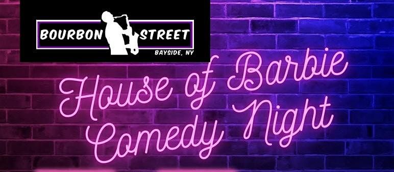 The House of Barbie Comedy Show Bourbon Street Queens 13 November 2024 AllEvents.in