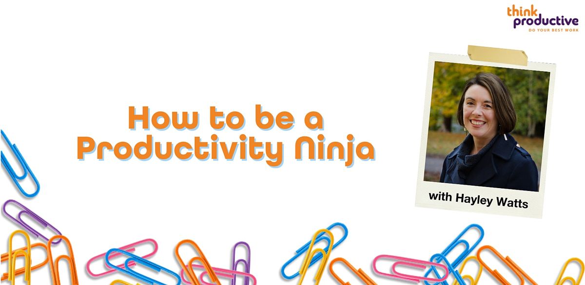 "How to be a Productivity Ninja" (Online, Zoom) 16th & 17th November 2023, 16 November | AllEvents.in