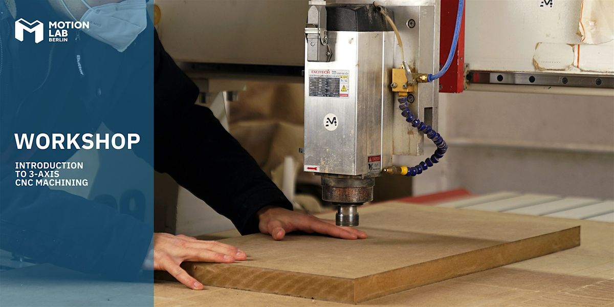 Workshop - Introduction to 3-Axis CNC Machining | Event in Berlin | AllEvents