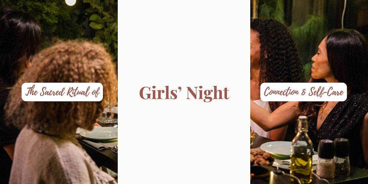 The Sacred Ritual of Girls’ Night: A Special Evening of Connection and ...