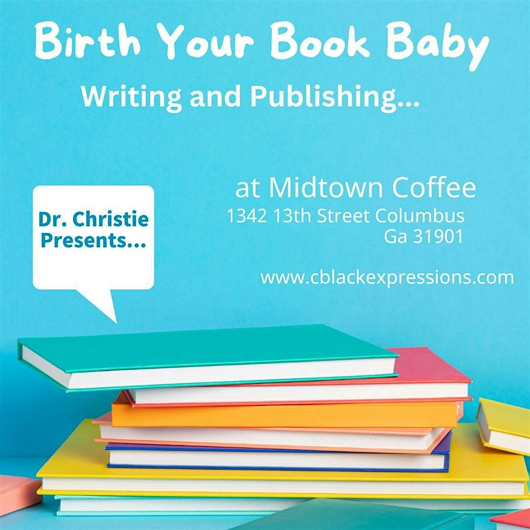 Birth Your Book Baby...Writing and Publishing, Midtown Coffee House ...