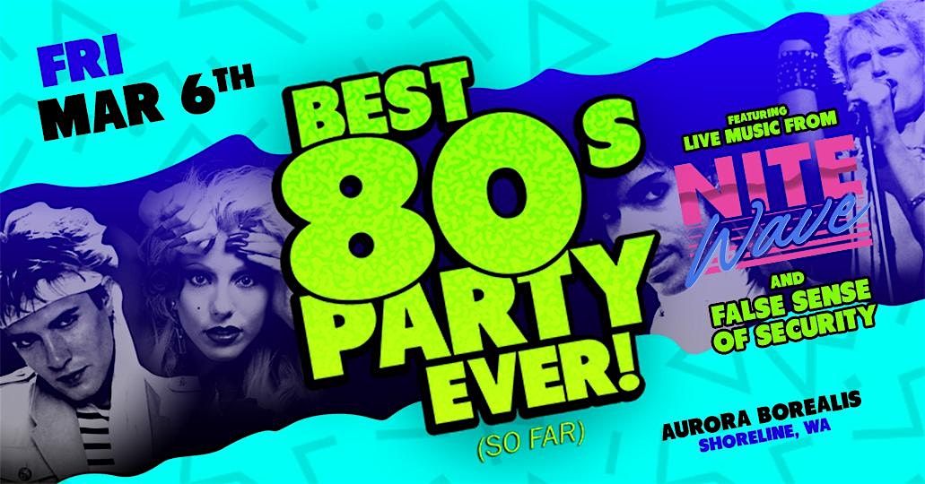 The Best 80s 90s Party Ever! (So Far) Nite Wave w/ False Sense of Security, 6 March | Event in Shoreline | AllEvents