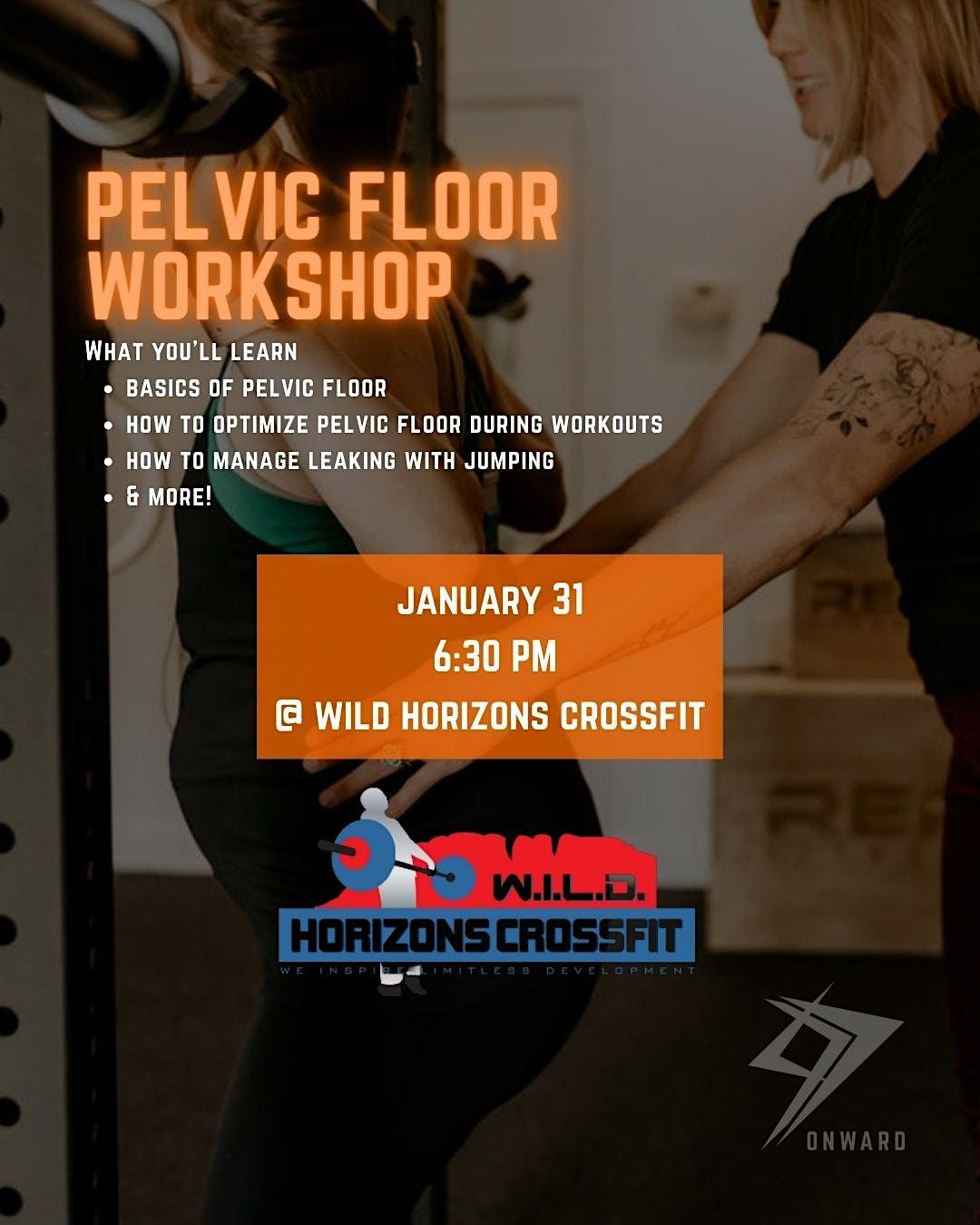 Pelvic Floor 101 Wild Horizons CrossFit, Onward Physical Therapy