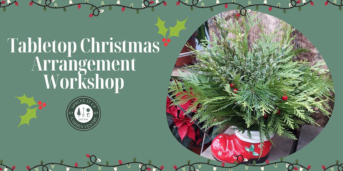 Tabletop Christmas Arrangement, Spruce It Up Garden Centre Open Year