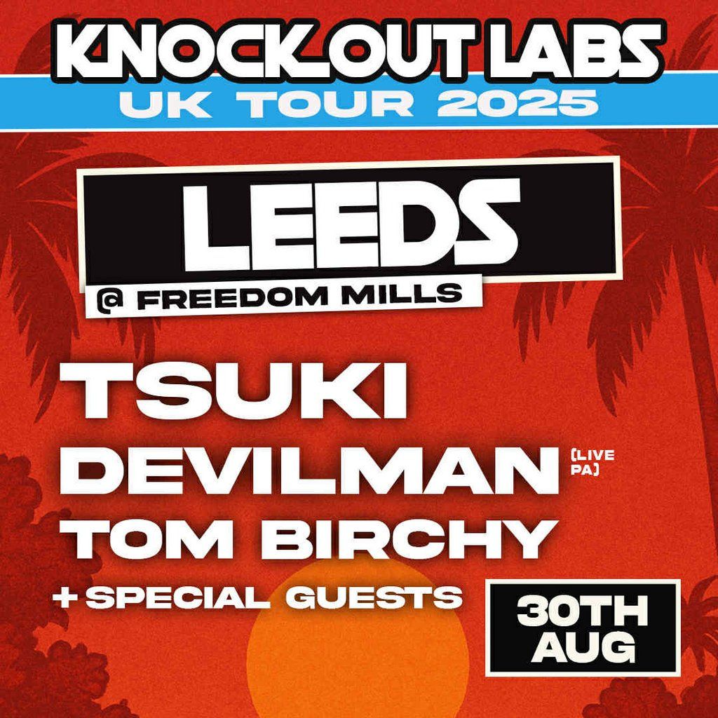 Knock Out Labs UK Tour: Tsuki, Devilman & Tom Birchy, 30 August | Event in Leeds | AllEvents