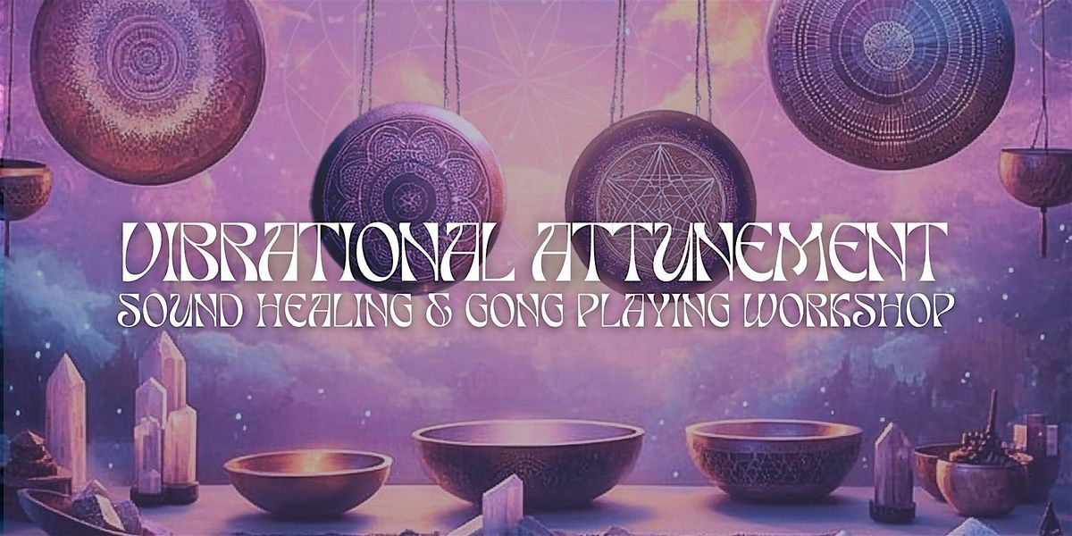 Vibrational Attunement: Sound Healing & Gong Playing Workshop, 11 January | Event in San Francisco | AllEvents