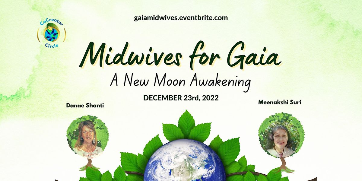Midwives for Gaia A New Moon Awakening, December 23 2022 Online