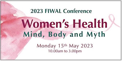 FIWAL Conference 2023. Womens Health: Mind, Body and Myth, Hyatt ...