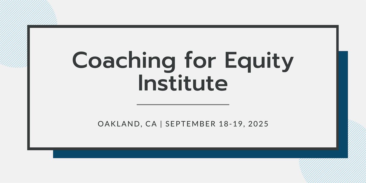 Coaching for Equity Institute | September 18-19, 2025 | CA, 18 September | Event in Oakland | AllEvents