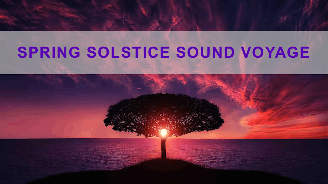 Live Acoustic Sound Therapy Spring Solstice Sound Voyage, Breathe