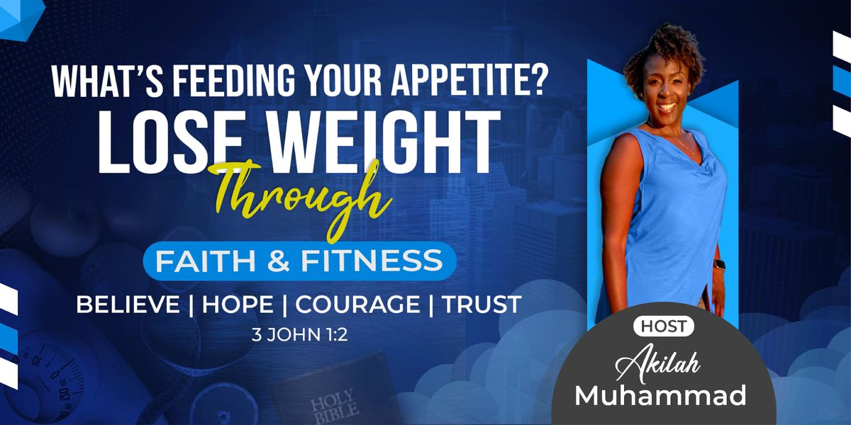 Whats Feeding Your Appetite? Lose Weight Through Faith & FitnessGlendale, Glendale, September
