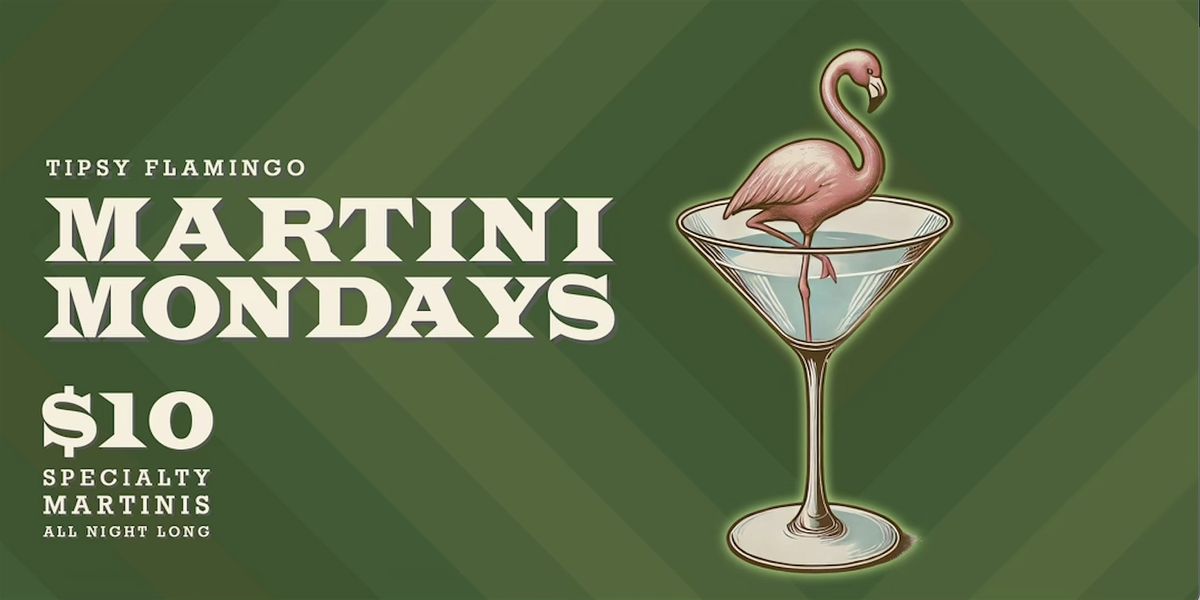 Martini Mondays at Tipsy Flamingo! | Event in Miami | AllEvents