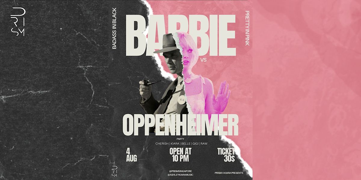 Prism x Kiara Barbie vs Oppenheimer (4 Aug, Fri) *Freeflow