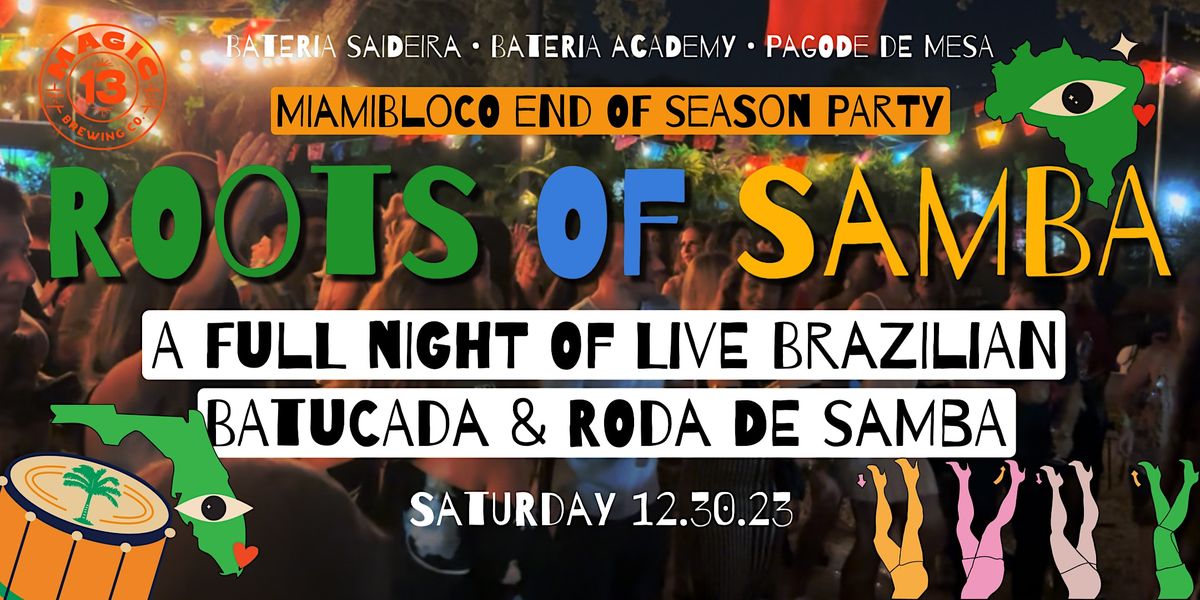 Roots of Samba - Miamiblocos End of Season Party!, Magic 13 Brewing Co ...