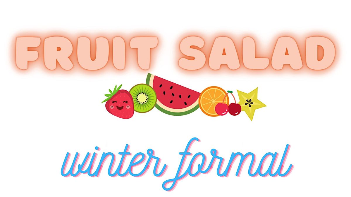 Fruit SaladWINTER FORMAL for 2SLGBTQ+Femmes+Gender NonConforming Folks