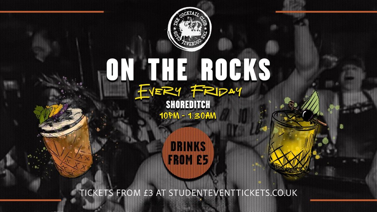 ON THE ROCKS @ THE COCKTAIL CLUB SHOREDITCH - FRIDAY 3RD OCTOBER, 3 October | Event in London | AllEvents