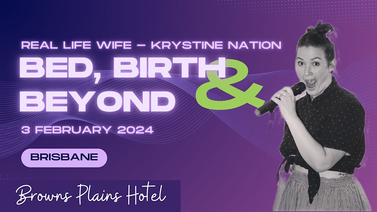 Bed, Birth & Beyond, Browns Plains Hotel, February 3 2024 AllEvents.in