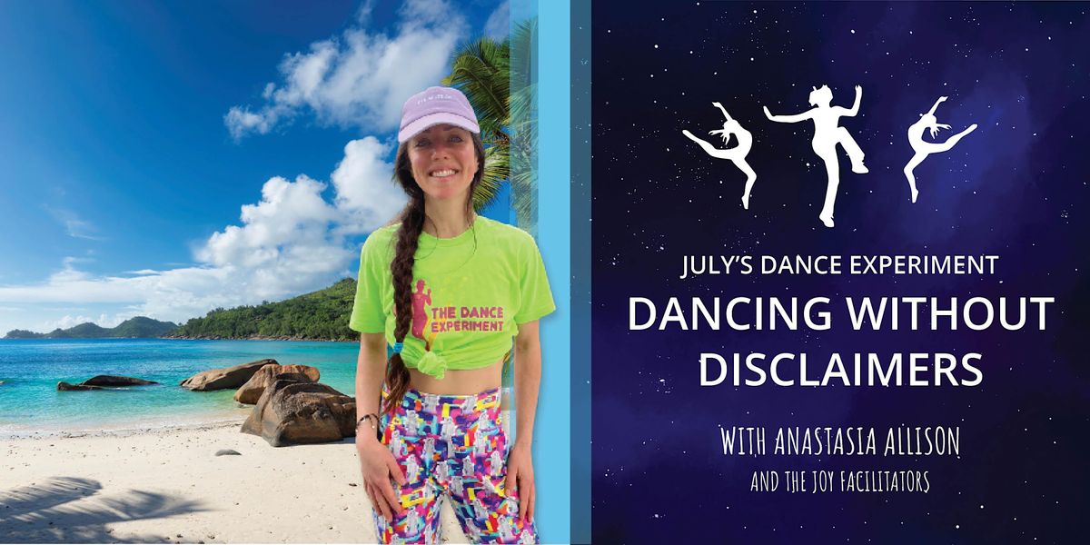 Julys Month Long Dance Experiment Dancing Without Disclaimers July 1 julys-month-long-dance-experiment-dancing-without-disclaimers-july-1