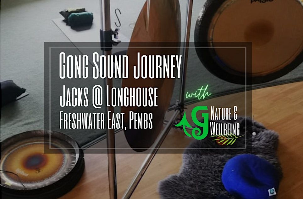 Gong & Sound Bath The Longhouse Freshwater East Bay, Jacks The