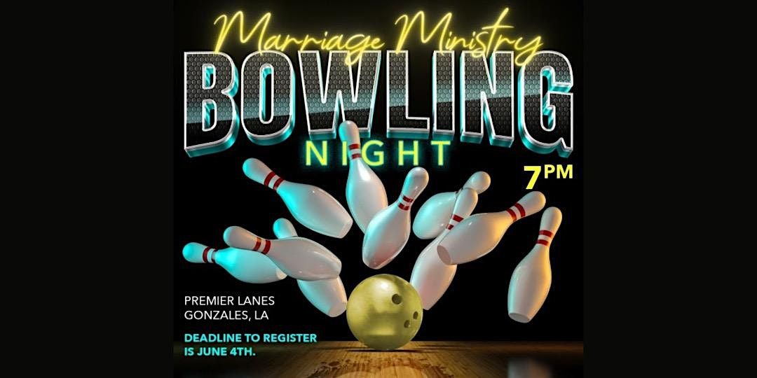 LAC Marriage Ministry presents Bowling Night, Premier Lanes, Gonzales
