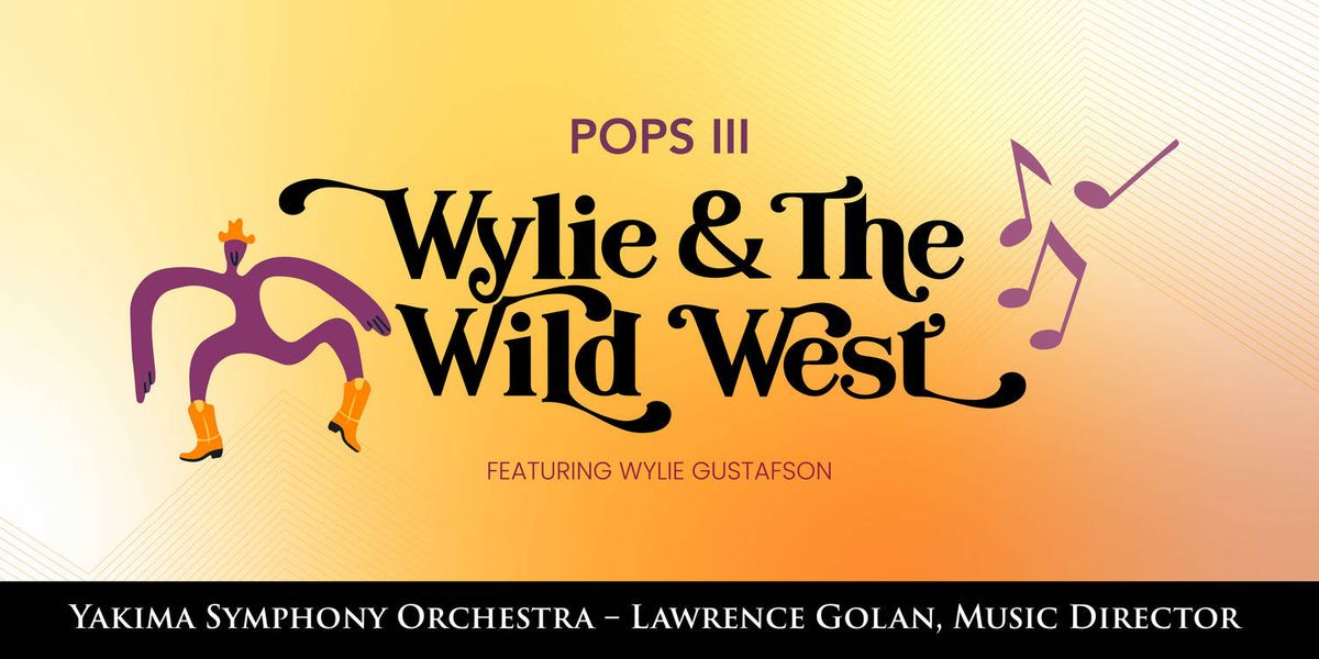 Yakima Symphony Orchestra: Wylie & The Wild West, 27 March | Event in Yakima | AllEvents