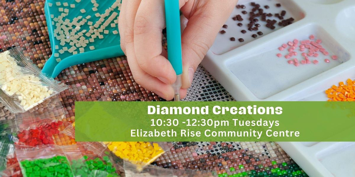 Diamond Creations Fridays 11:30am-1pm @ Elizabeth Rise Community Centre ...