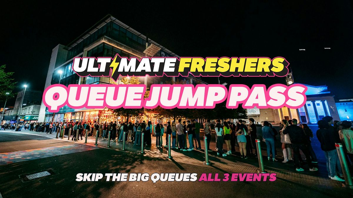 ULTIMATE FRESHERS - QUEUE JUMP PASS! ⚡  SKIP THE BIG QUEUES! ALL UK EVENTS!, 7 September | Event in London