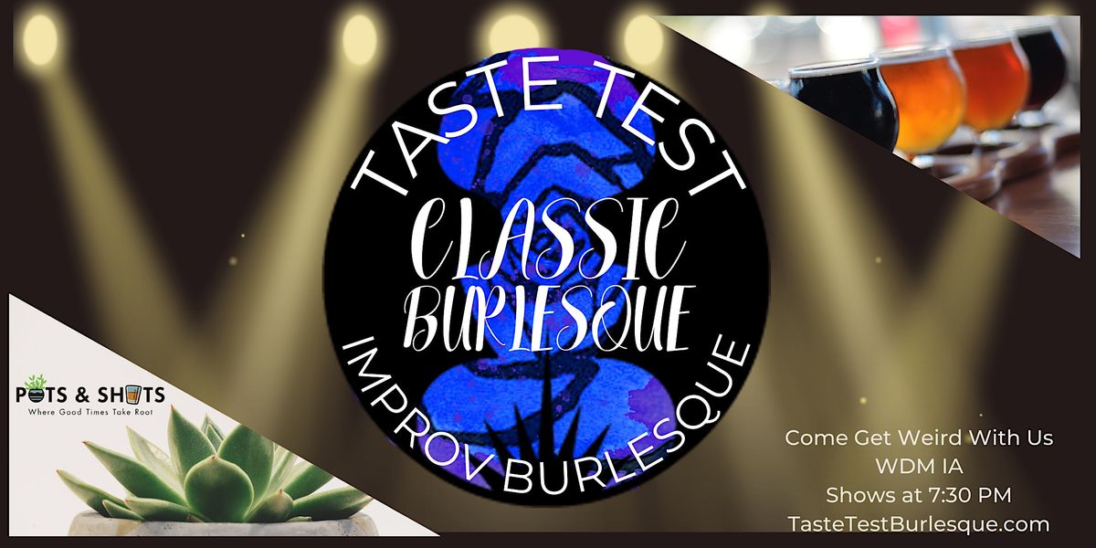 Taste Test Improv Burlesque Classic Burlesque, Pots and Shots, West