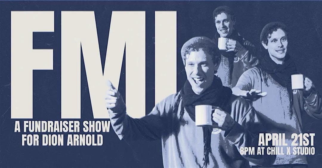 FML - A Fundraiser Show for Dion Arnold - 8pm, Chill x Studio ...