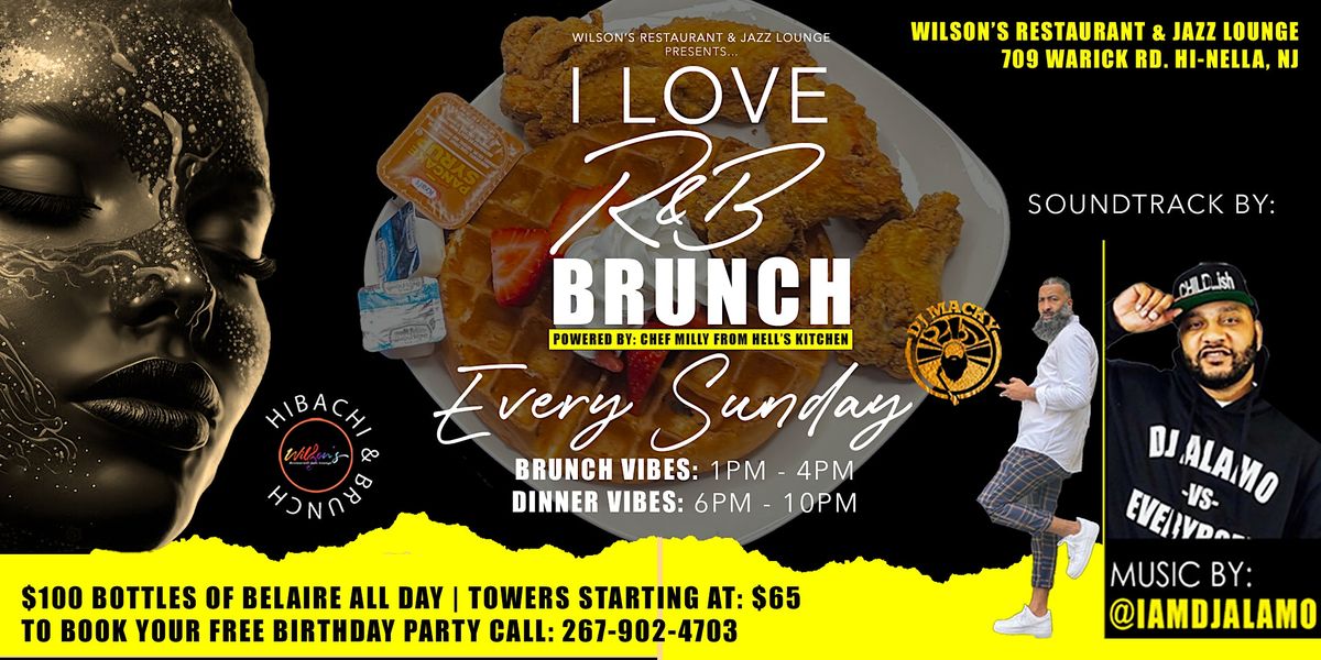 WILSONS RESTAURANT PRESENTS...I LOVE R&B BRUNCH FOOD POWERED BY CHEF
