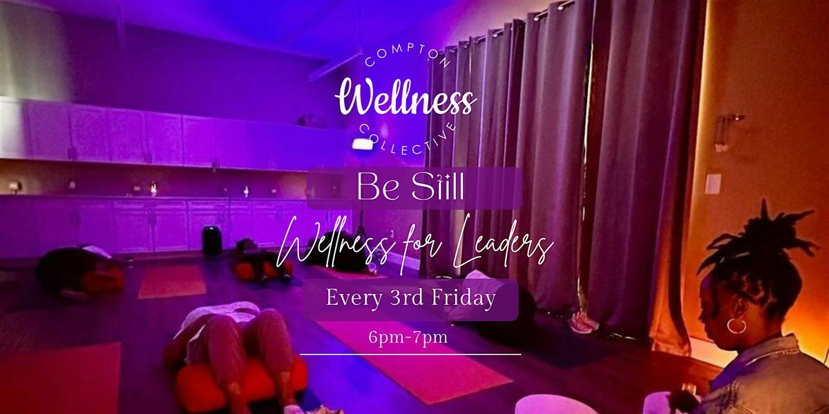 BE STILL: Wellness for Community Leaders | Event in Compton | AllEvents