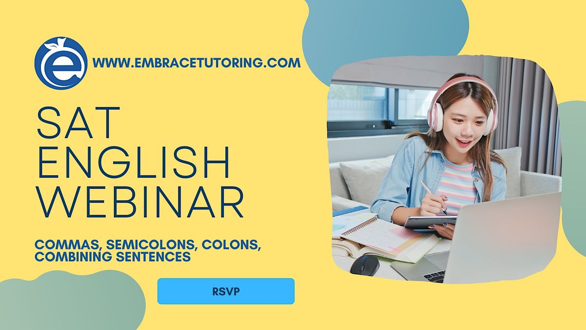 Embrace Tutoring - SAT Webinar 4.30 - Commas, Semicolons, Colons, April ...