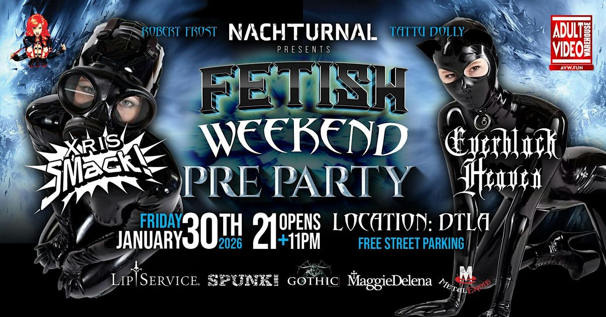 NACHTURNAL EVENTS PRESENTS  LA FETISH WEEKEND ( PRE PARTY)