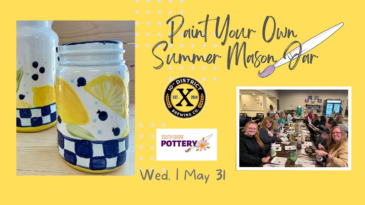Paint Your Own Ceramic Summer Mason Jar, 10th District Brewing Company