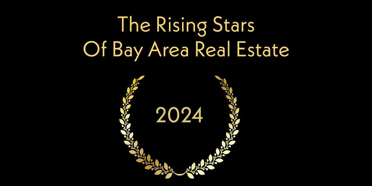 Meet The 2024 Rising Stars of Bay Area Real Estate, June 13 2024