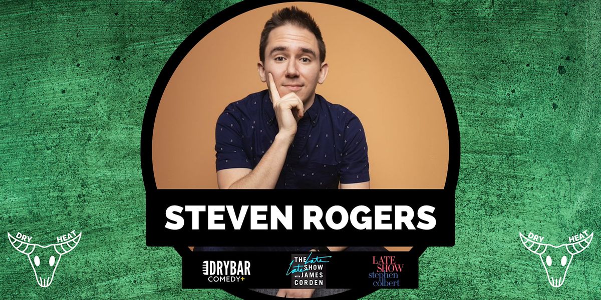 Comedy! Steven Rogers (from Dry Bar, Corden, Colbert), Dry Heat Comedy