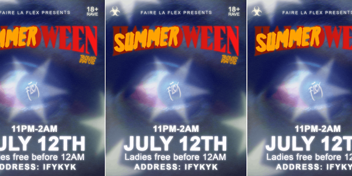 iheartmyflex: Faire La Flex SUMMERWEEN RAVE, July 12th, DOWNTOWN ...