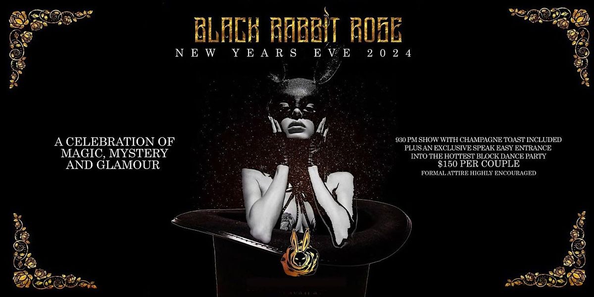 BLACK RABBIT ROSE NEW YEARS EVE 2024 MAGIC SHOW, Black Rabbit Rose ...