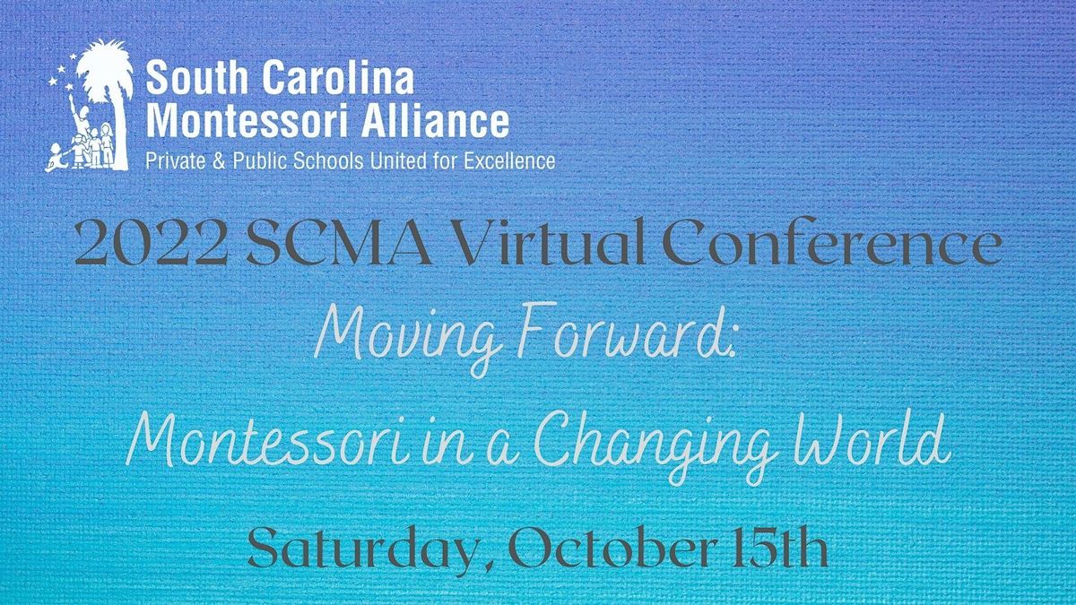 2025 SCMA Conference Moving Forward Montessori in a Changing World