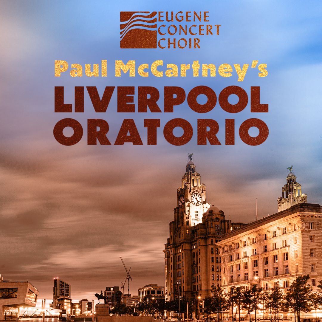 Eugene Concert Choir - Paul McCartney's Liverpool Oratorio at Hult Center - Silva Concert Hall, 17 May | AllEvents