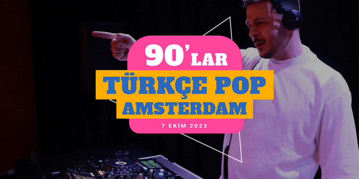 90'lar Türkçe Pop Gecesi (DJ Zet), 7 October | Event in Amsterdam | AllEvents.in